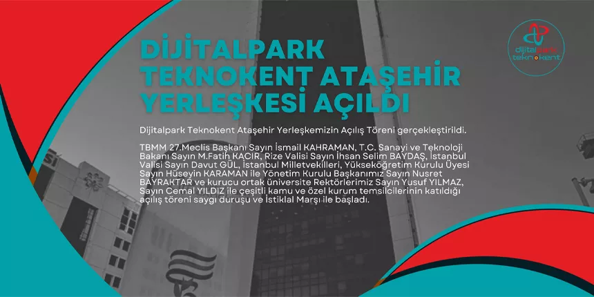 The Opening Ceremony of our Digitalpark Technopark Ataşehir Campus was Held